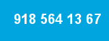 918 564 13 67